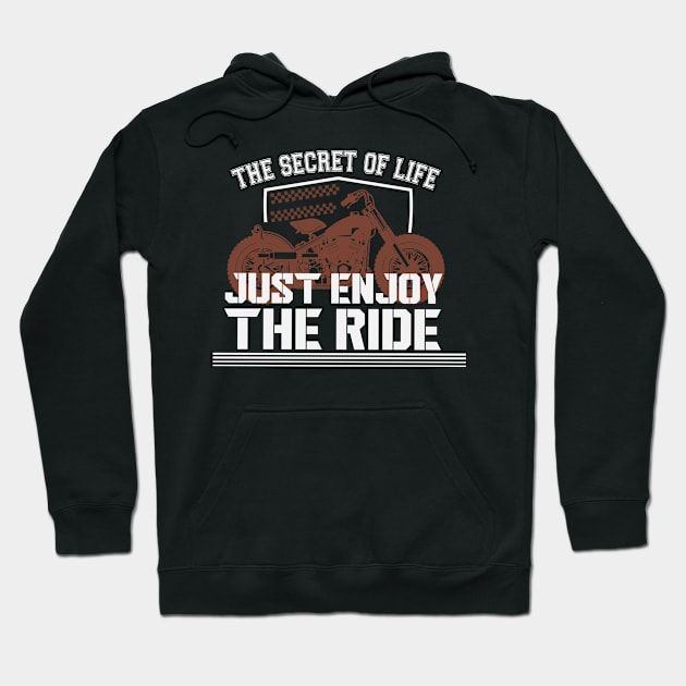 The Secret Of Life Just Enjoy The Ride Hoodie by EmiAndMike